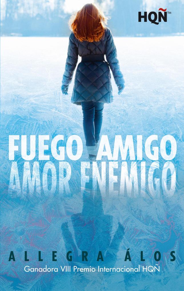 Produktbild: Fuego amigo, amor enemigo (Ganadora VIII Premio Internacional HQÑ) | Allegra Álos