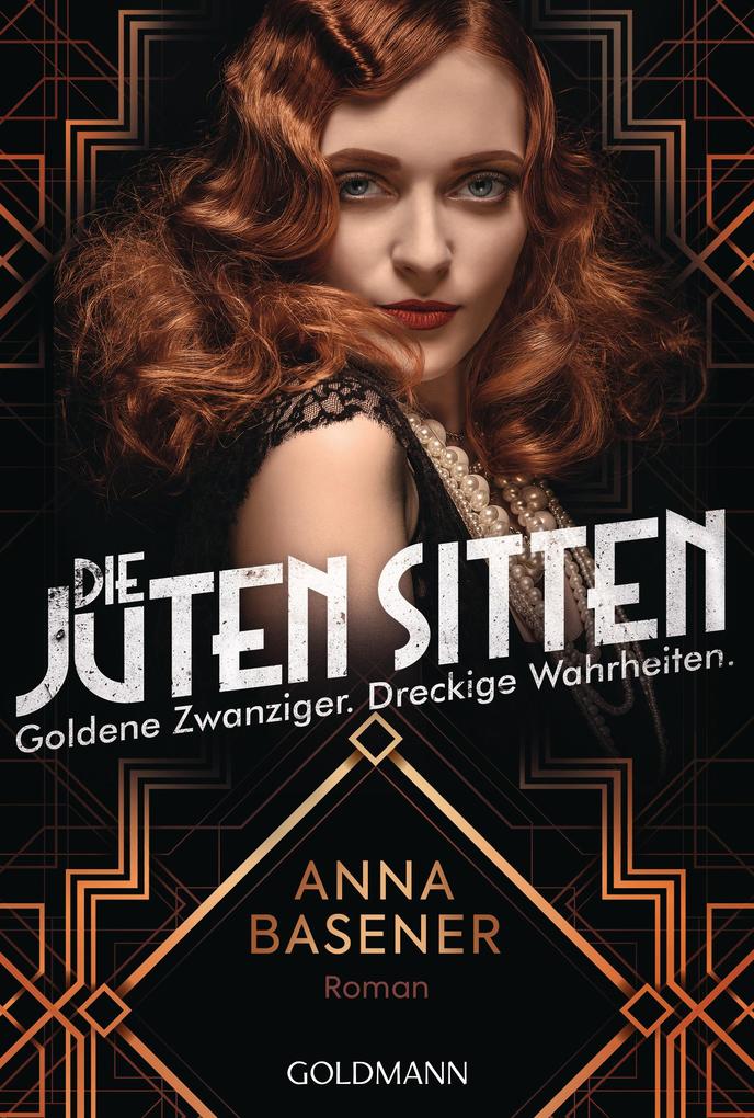 Produktbild: Die juten Sitten - Goldene Zwanziger. Dreckige Wahrheiten | Anna Basener