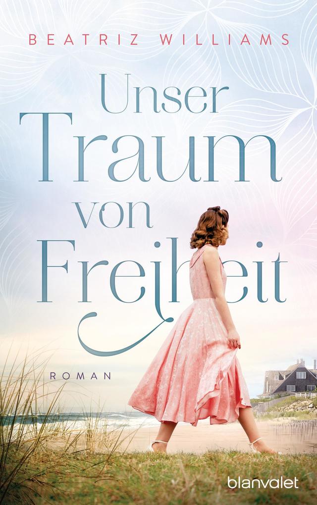 Produktbild: Unser Traum von Freiheit | Beatriz Williams