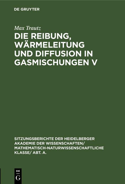 Produktbild: Die Reibung, Wärmeleitung und Diffusion in Gasmischungen V | Max Trautz