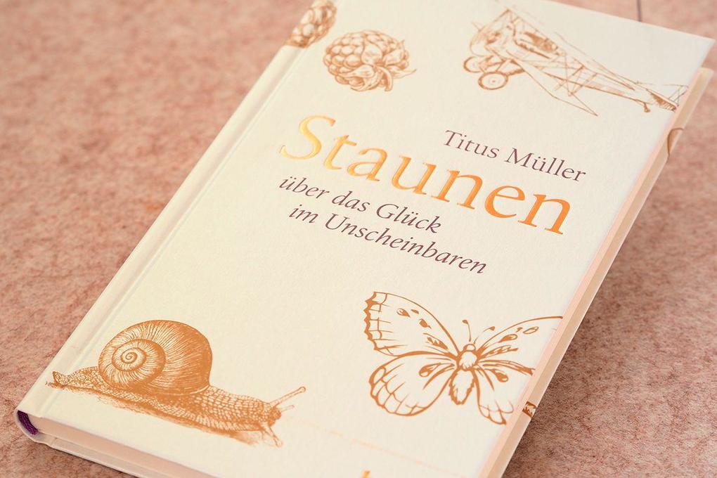 Weitere Ansicht: Staunen über das Glück im Unscheinbaren | Titus Müller
