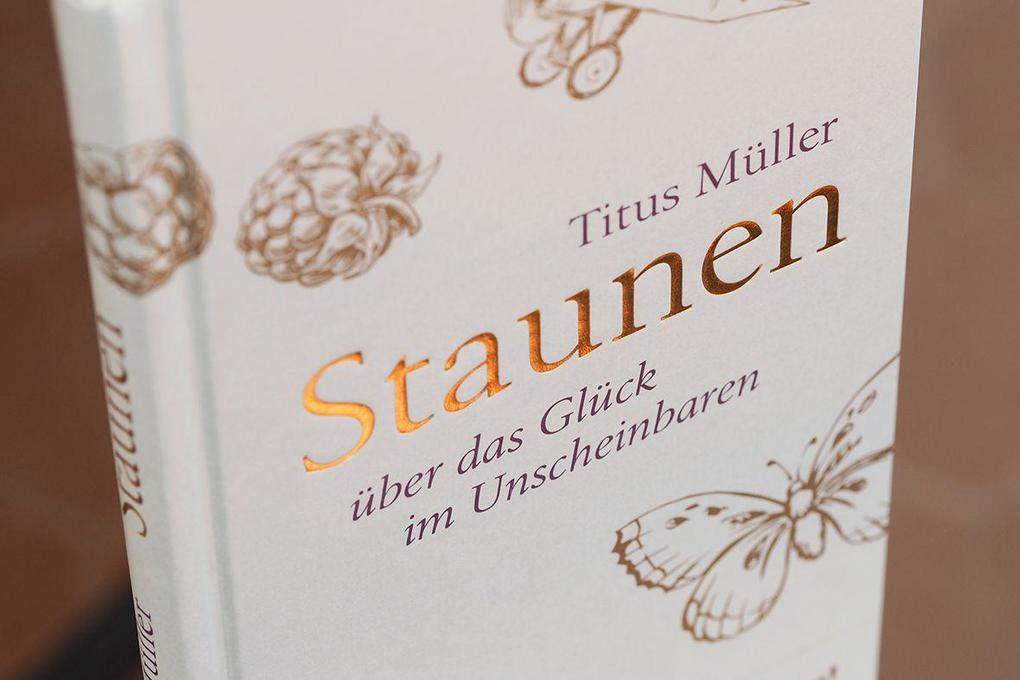 Weitere Ansicht: Staunen über das Glück im Unscheinbaren | Titus Müller