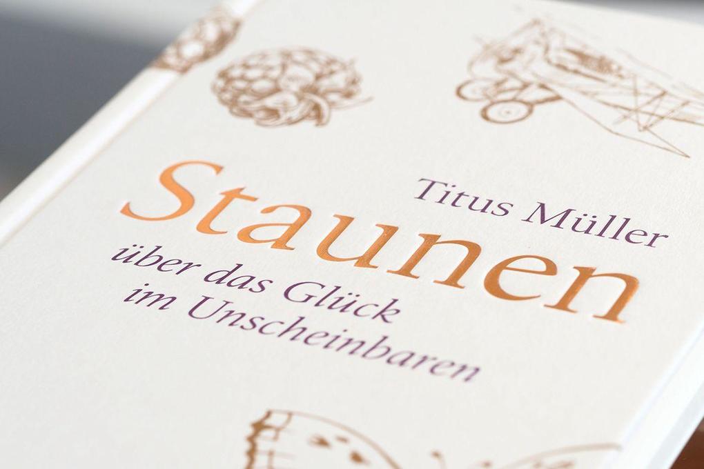 Weitere Ansicht: Staunen über das Glück im Unscheinbaren | Titus Müller