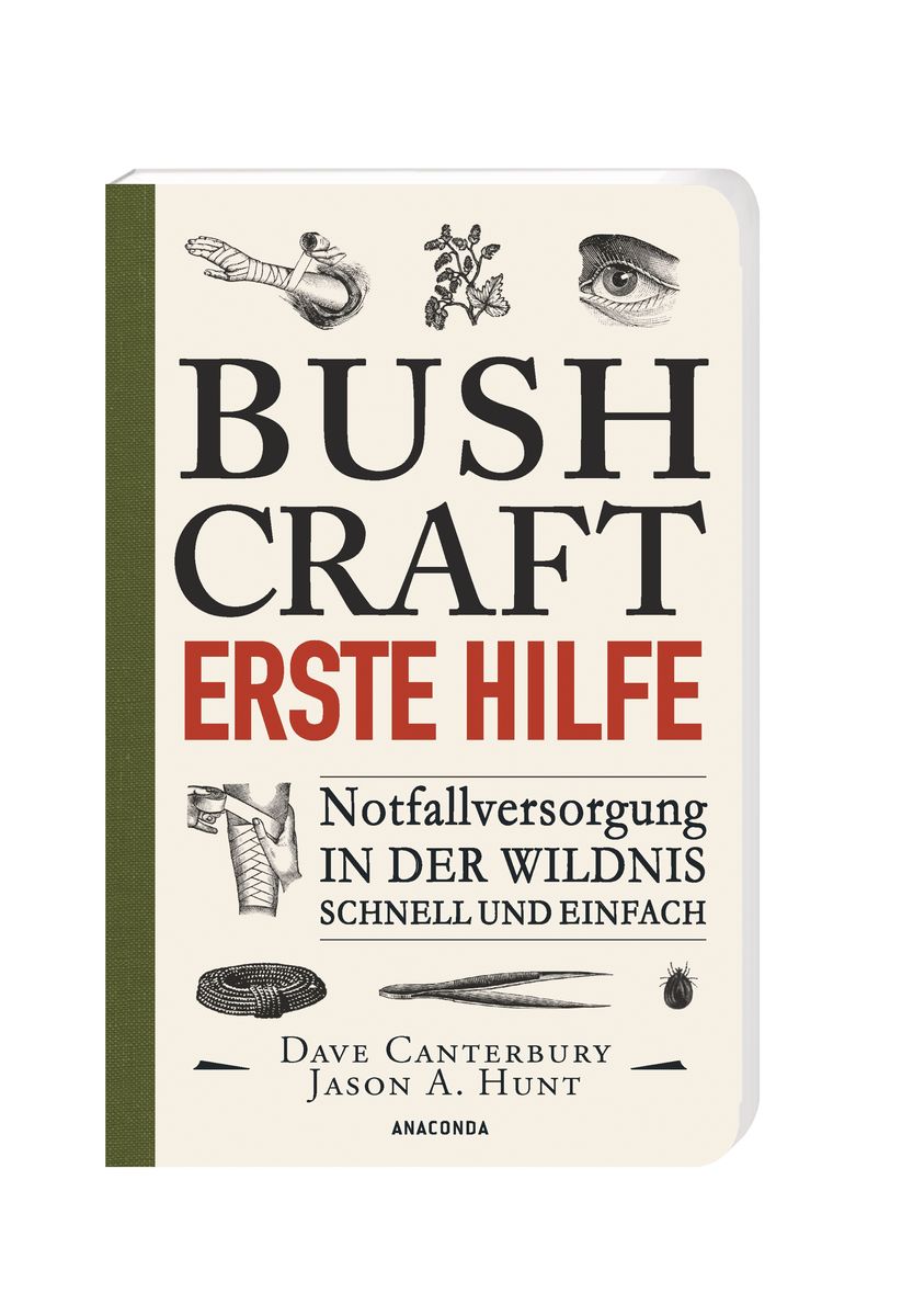 Weitere Ansicht: Bushcraft Erste Hilfe. Notfallversorgung in der Wildnis - schnell und einfach | Dave Canterbury, Jason A. Hunt