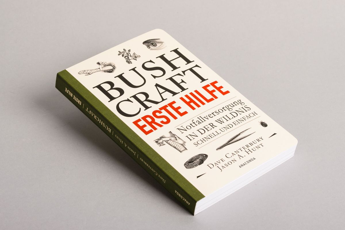 Weitere Ansicht: Bushcraft Erste Hilfe. Notfallversorgung in der Wildnis - schnell und einfach | Dave Canterbury, Jason A. Hunt