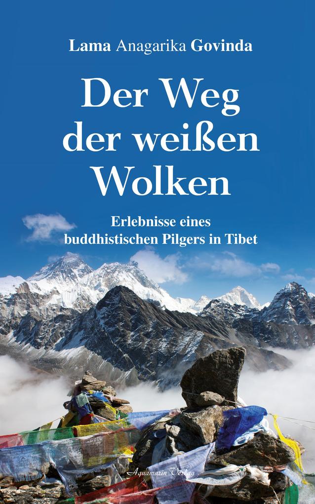 Produktbild: Der Weg der weißen Wolken - Erlebnisse eines buddhistischen Pilgers in Tibet | Lama Anagarika Govinda