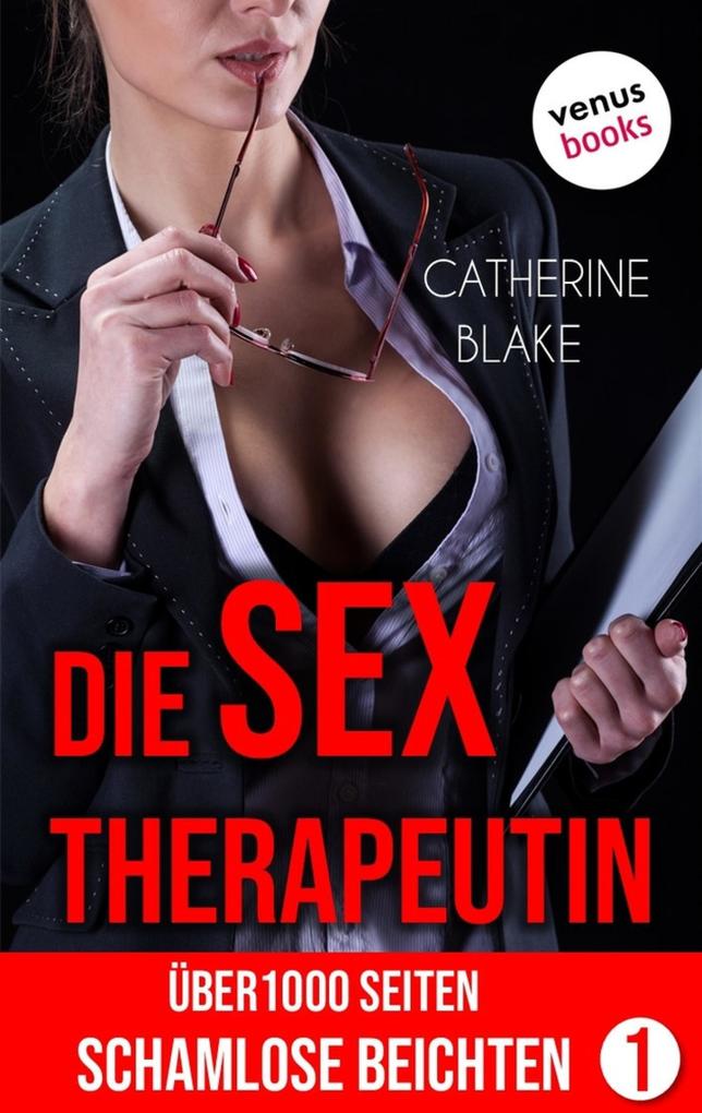Produktbild: Die Sex-Therapeutin: Über 1000 Seiten schamlose Beichten (Erotik ab 18 - unzensiert!) | Catherine Blake
