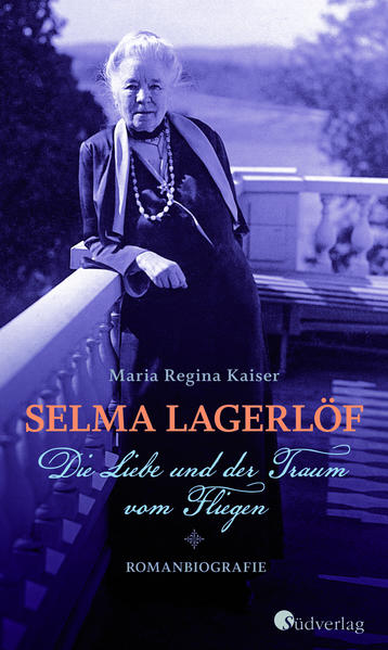 Produktbild: Selma Lagerlöf. Die Liebe und der Traum vom Fliegen | Maria Regina Kaiser