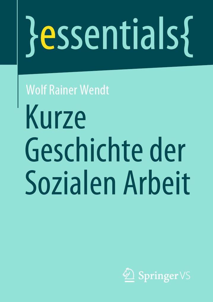 Produktbild: Kurze Geschichte der Sozialen Arbeit | Wolf Rainer Wendt