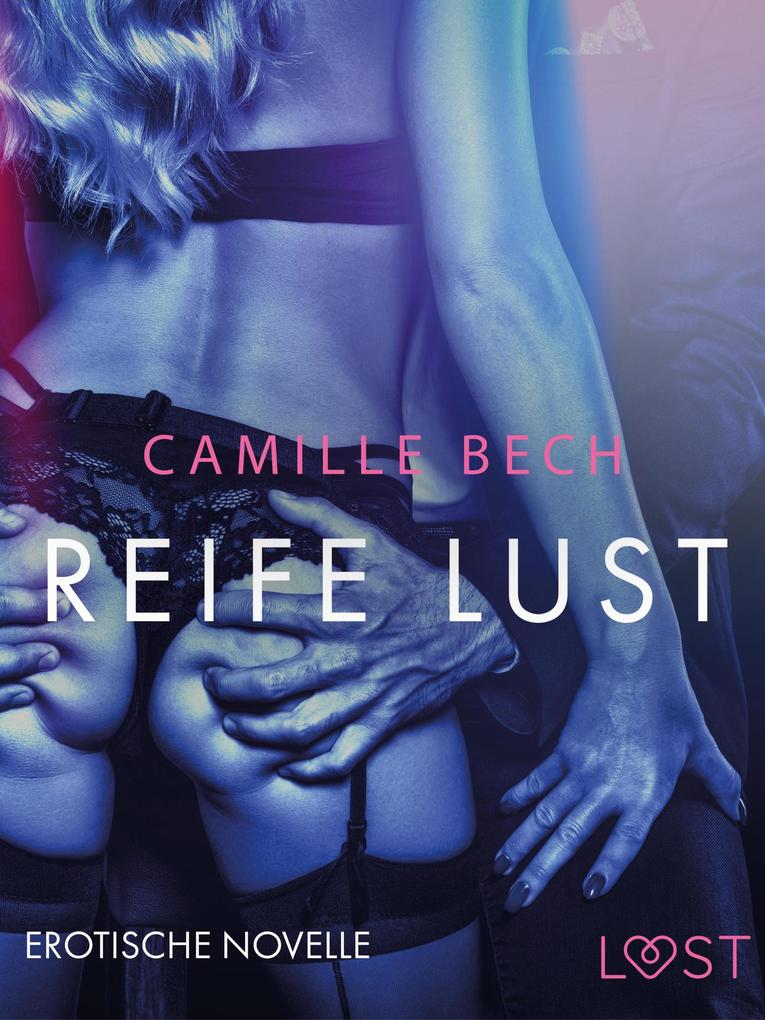 Produktbild: Reife Lust: Erotische Novelle | Camille Bech