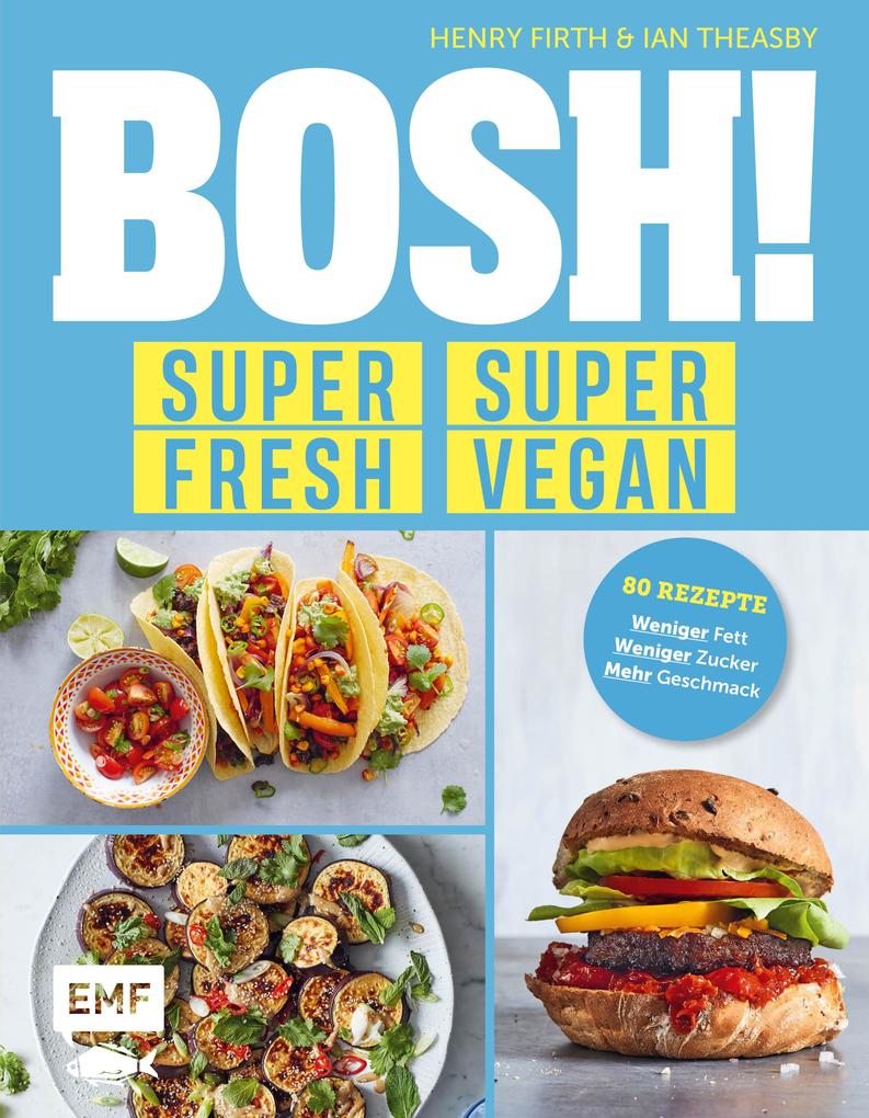 Produktbild: BOSH! super fresh - super vegan. Weniger Fett, weniger Zucker, mehr Geschmack | Henry Firth, Ian Theasby