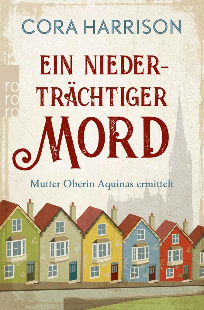 Produktbild: Ein niederträchtiger Mord. Mutter Oberin Aquinas ermittelt | Cora Harrison