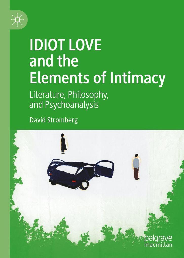 Produktbild: IDIOT LOVE and the Elements of Intimacy | David Stromberg