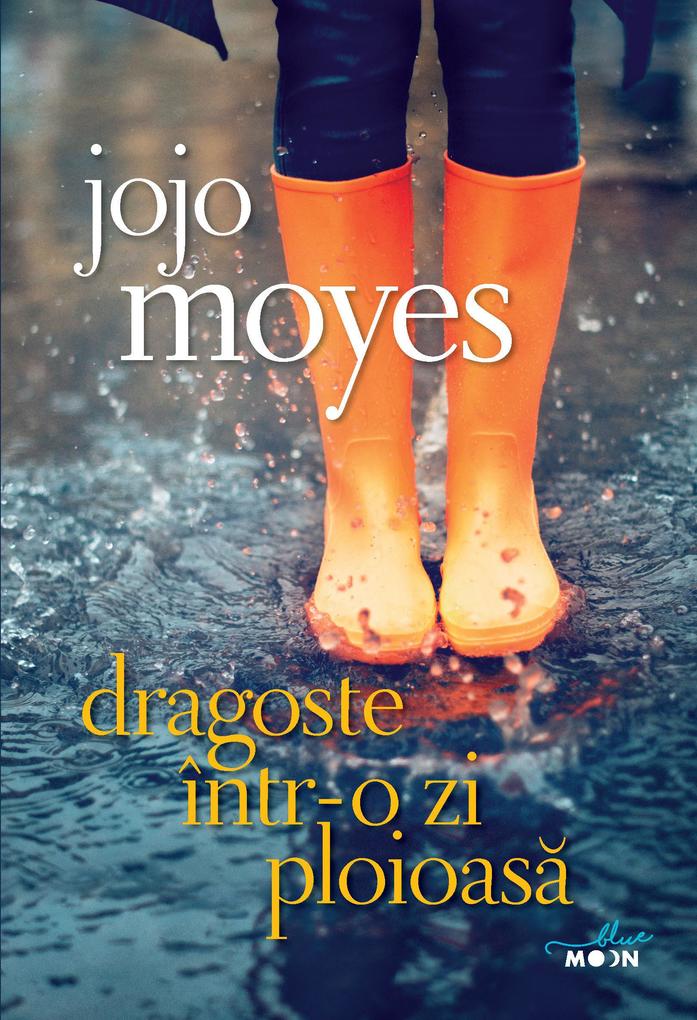 Produktbild: Dragoste într-o zi ploioasa | Jojo Moyes