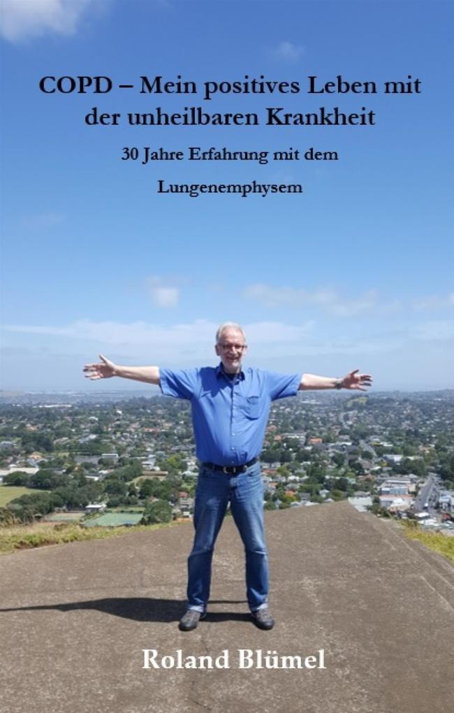 Produktbild: COPD - Mein positives Leben mit der unheilbaren Krankheit | Roland Blümel