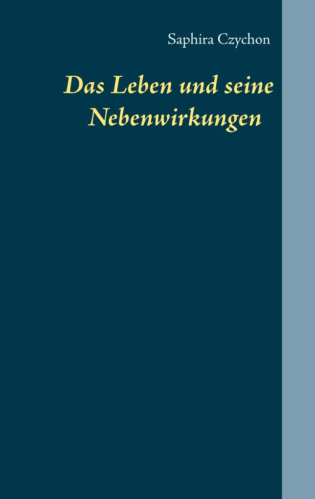 Produktbild: Das Leben und seine Nebenwirkungen | Saphira Czychon