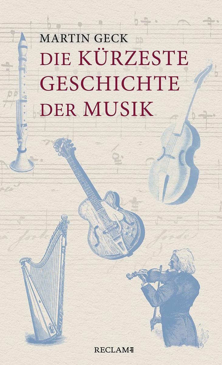 Produktbild: Die kürzeste Geschichte der Musik | Martin Geck