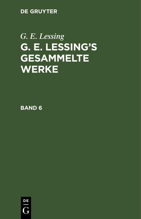 G. E. Lessing: G. E. Lessing's gesammelte Werke. Band 6 als eBook pdf