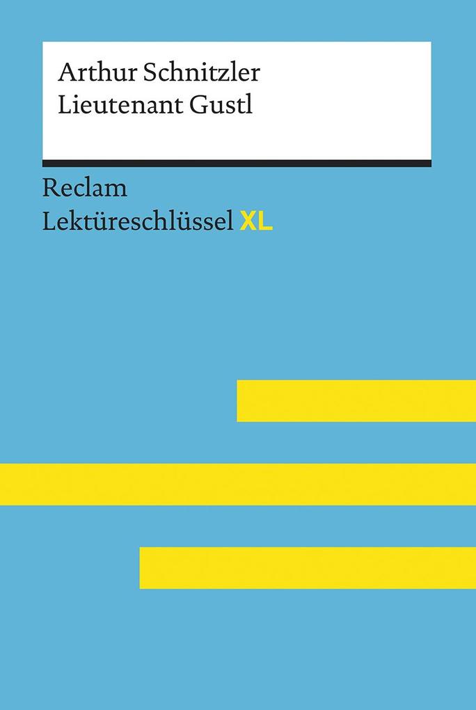 Produktbild: Lieutenant Gustl von Arthur Schnitzler: Lektüreschlüssel mit Inhaltsangabe, Interpretation, Prüfungsaufgaben mit Lösungen, Lernglossar. (Reclam Lektüreschlüssel XL) | Mario Leis, Arthur Schnitzler