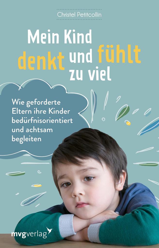 Produktbild: Mein Kind denkt und fühlt zu viel | Christel Petitcollin