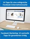 14 Tipps für eine Facebook-Unternehmensseite und Facebook Marketing: 12 wertvolle Tipps für garantierten Erfolg