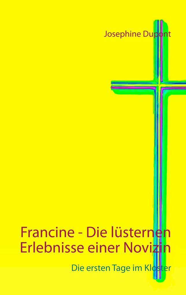 Produktbild: Francine - Die lüsternen Erlebnisse einer Novizin | Josephine Dupont