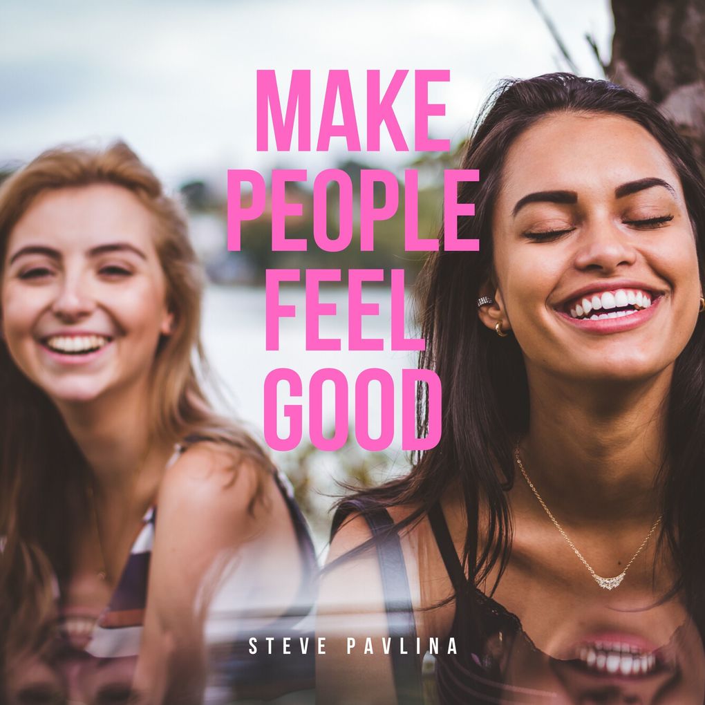 Produktbild: Make People Feel Good | Steve Pavlina