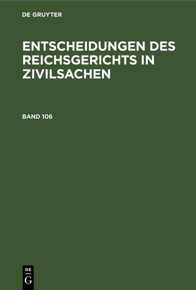 Entscheidungen des Reichsgerichts in Zivilsachen. Band 106 als Buch (gebunden)