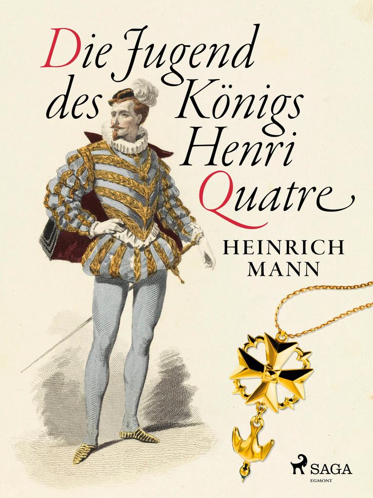 Produktbild: Die Jugend des Königs Henri Quatre | Heinrich Mann