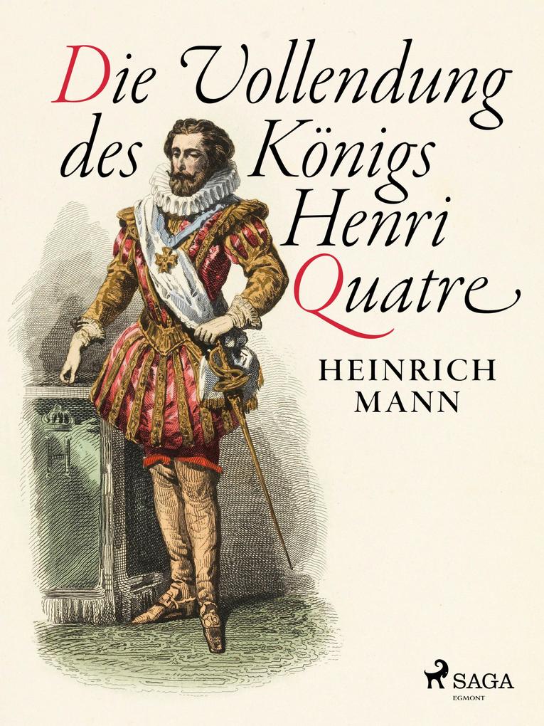 Produktbild: Die Vollendung des Königs Henri Quatre | Heinrich Mann