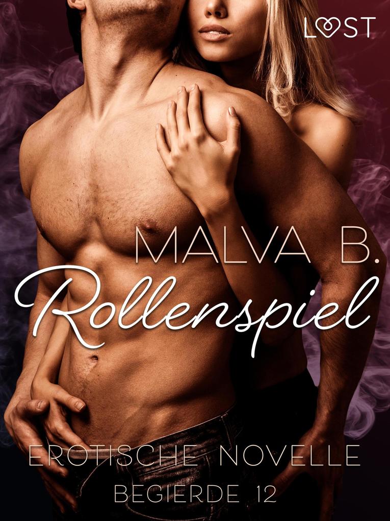 Produktbild: Begierde 12 - Rollenspiel: Erotische Novelle | Malva B