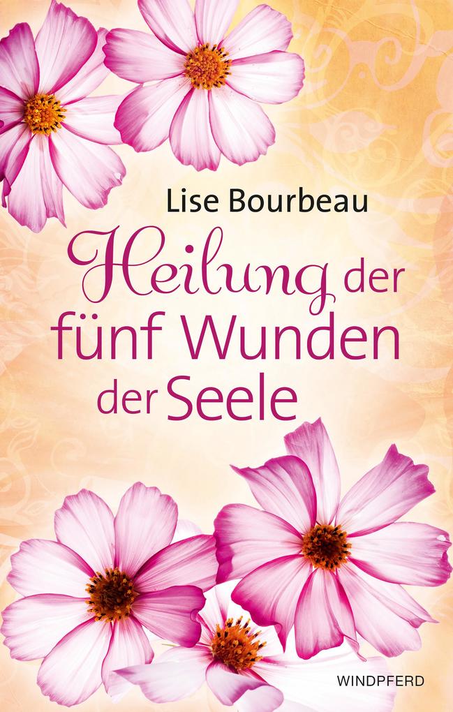 Produktbild: Heilung der fünf Wunden der Seele | Lise Bourbeau