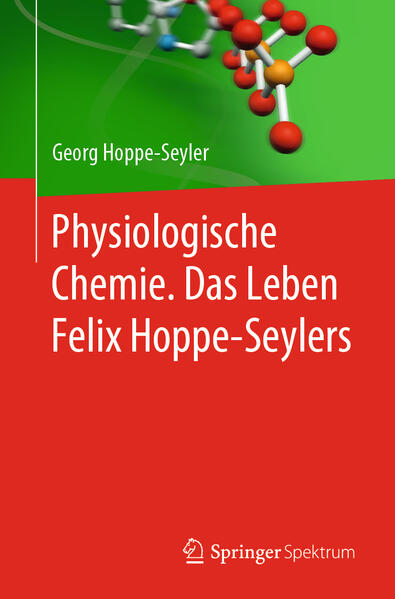 Produktbild: Physiologische Chemie. Das Leben Felix Hoppe-Seylers | Georg Hoppe-Seyler