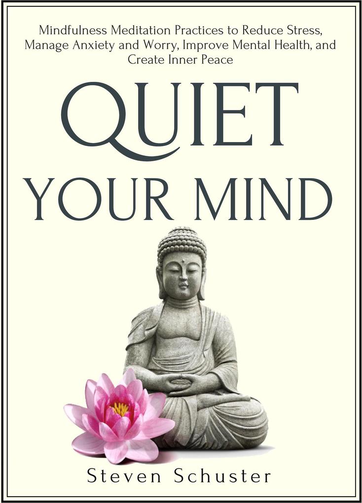 Produktbild: Quiet Your Mind (Mental DIscipline, #5) | Steven Schuster
