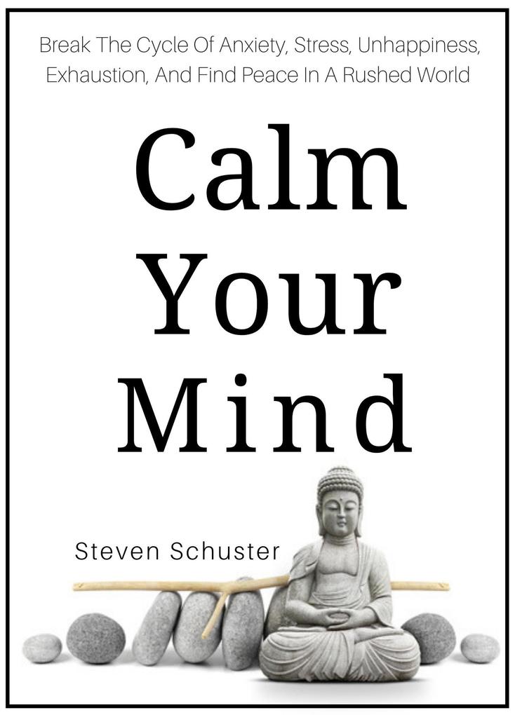 Produktbild: Calm Your Mind (Mental DIscipline, #6) | Steven Schuster