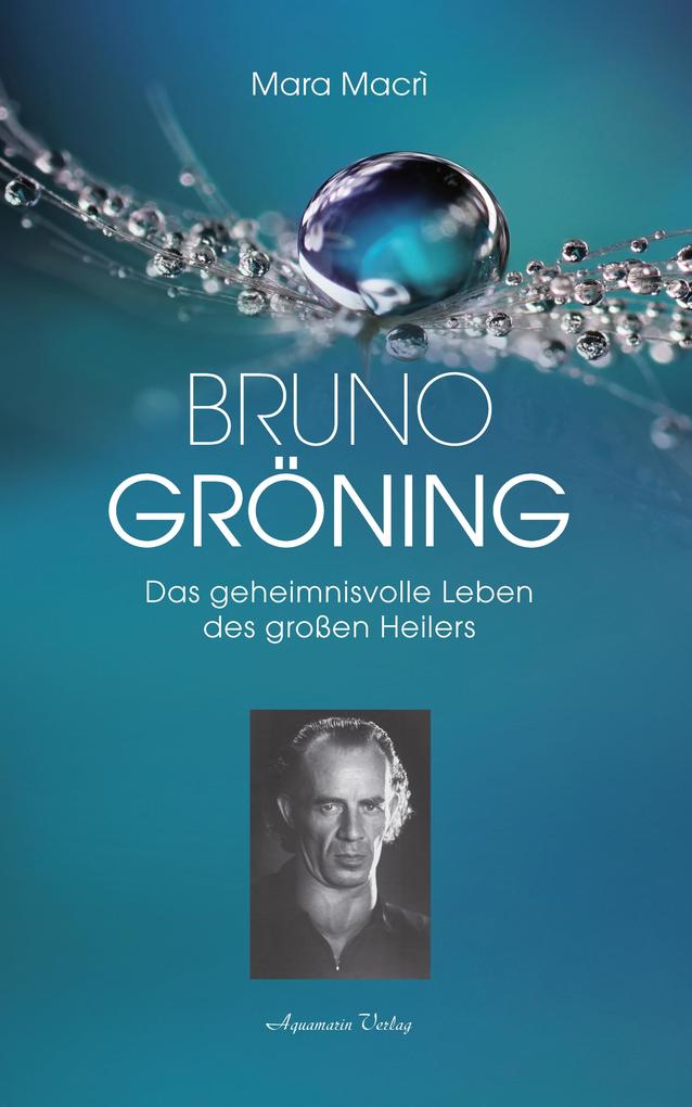 Produktbild: Bruno Gröning - Das geheimnisvolle Leben des großen Heilers | Mara Macrì