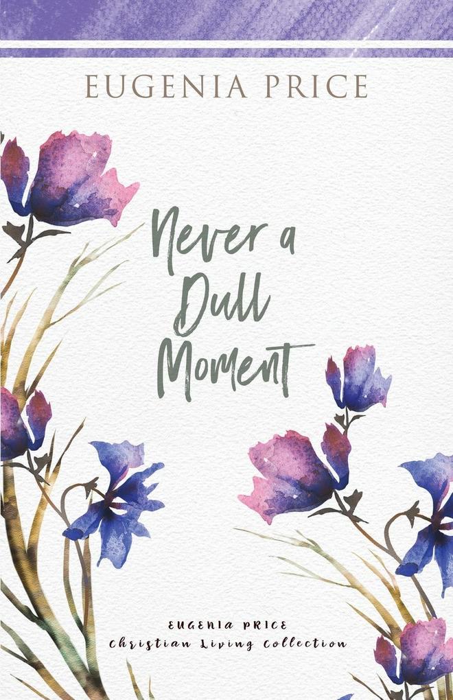 Produktbild: Never A Dull Moment | Eugenia Price