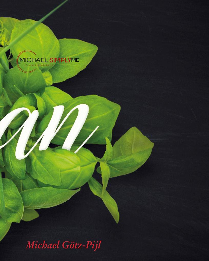 Produktbild: Vegan - Vegetarische & Vegane Küche ohne Langeweile | Michael Götz-Pijl