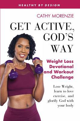 Produktbild: Get Active, God's Way: Weight Loss Devotional and Workout Challenge | Cathy Morenzie