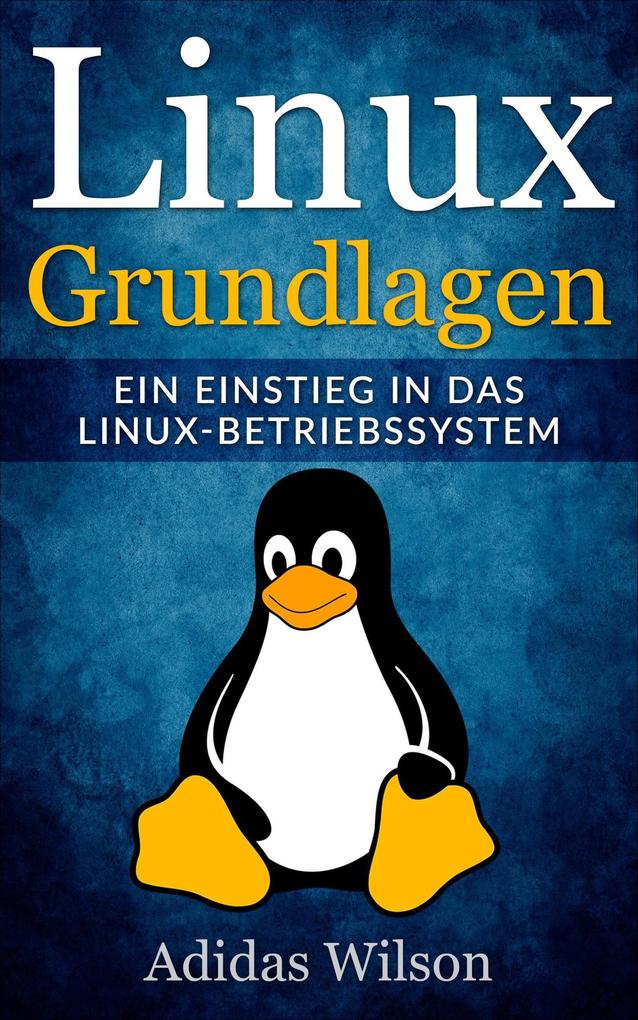 Produktbild: Linux Grundlagen - Ein Einstieg in das Linux-Betriebssystem | Adidas Wilson