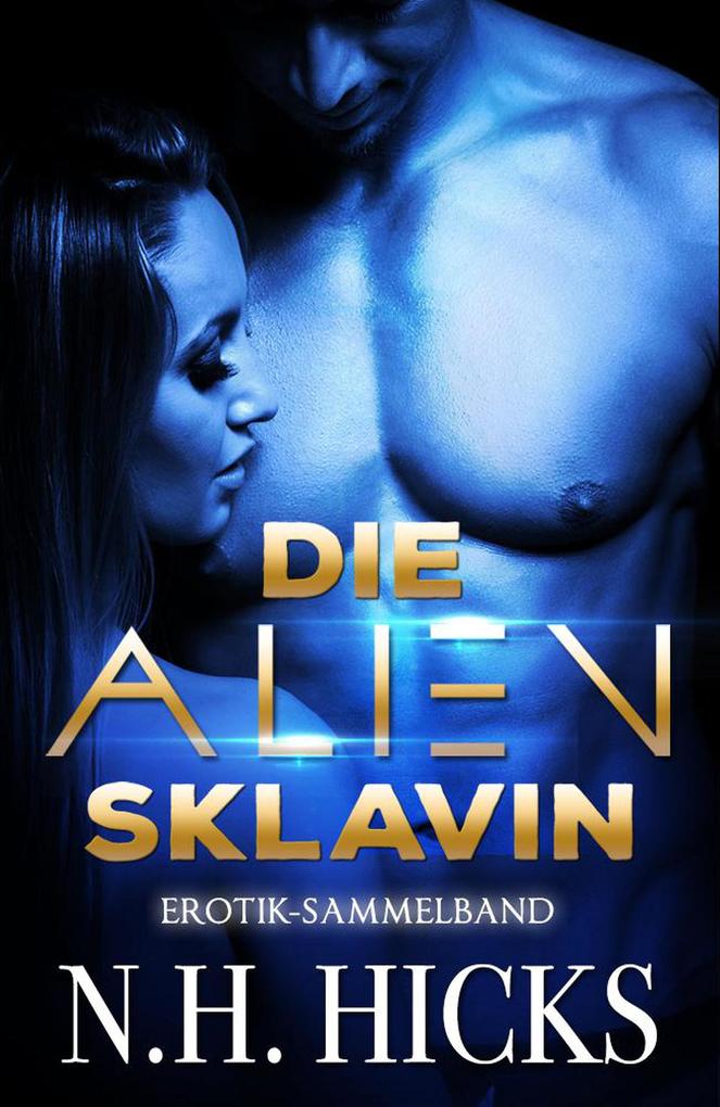 Produktbild: Die Alien-Sklavin | N. H. Hicks