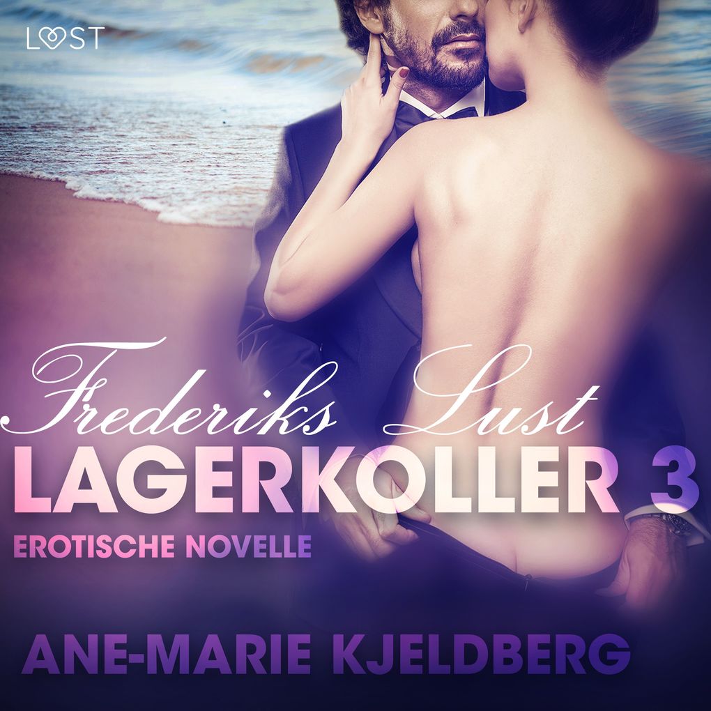 Produktbild: Lagerkoller 3 - Frederiks Lust: Erotische Novelle | Ane-Marie Kjeldberg