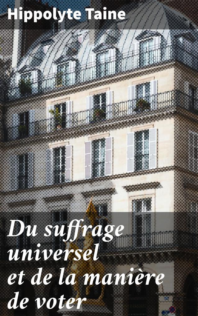 Produktbild: Du suffrage universel et de la manière de voter | Hippolyte Taine