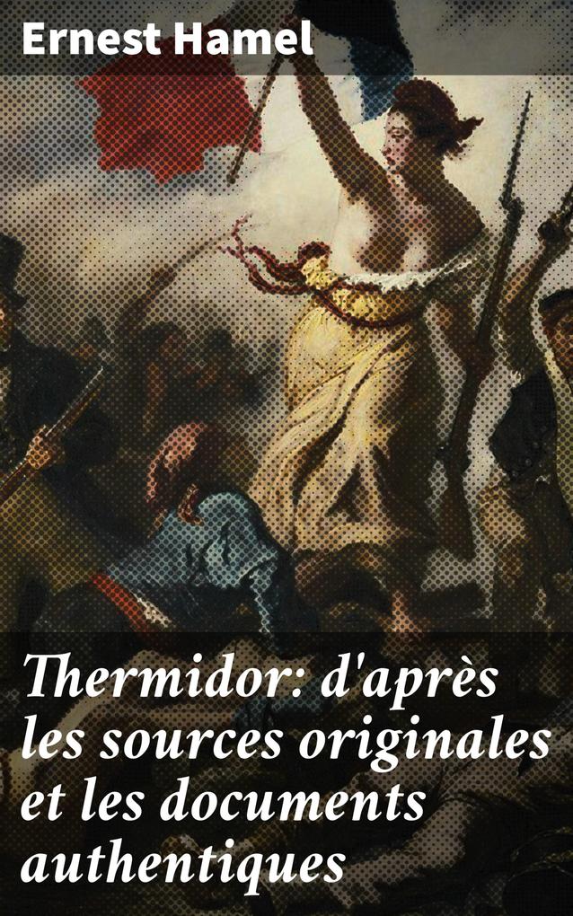 Produktbild: Thermidor: d'après les sources originales et les documents authentiques | Ernest Hamel