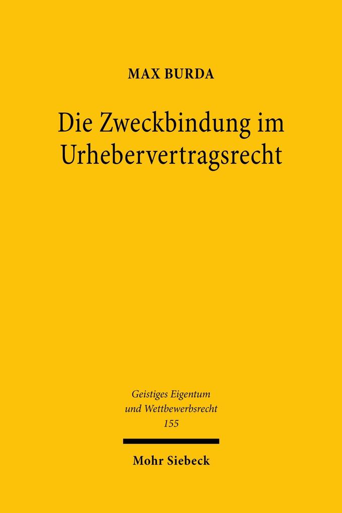 Produktbild: Die Zweckbindung im Urhebervertragsrecht | Max Burda
