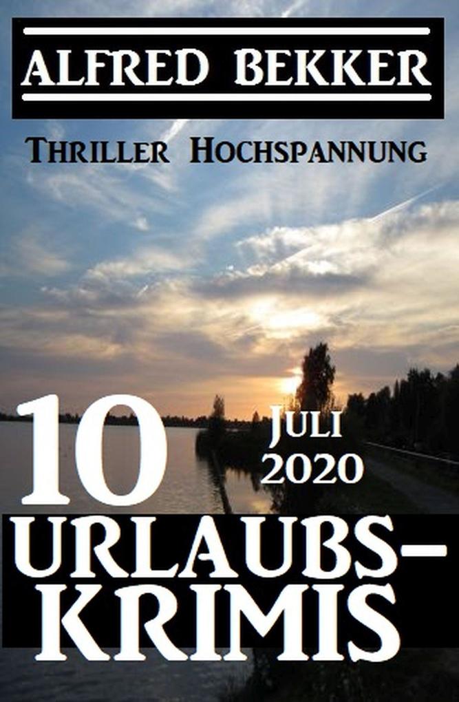 Produktbild: 10 Urlaubskrimis Juli 2020 - Thriller Hochspannung | Alfred Bekker