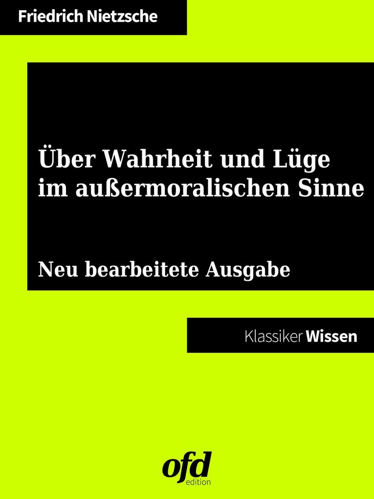 Produktbild: Über Wahrheit und Lüge im außermoralischen Sinne | Friedrich Nietzsche