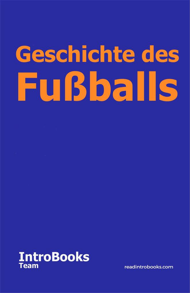 Produktbild: Geschichte des Fußballs | IntroBooks Team
