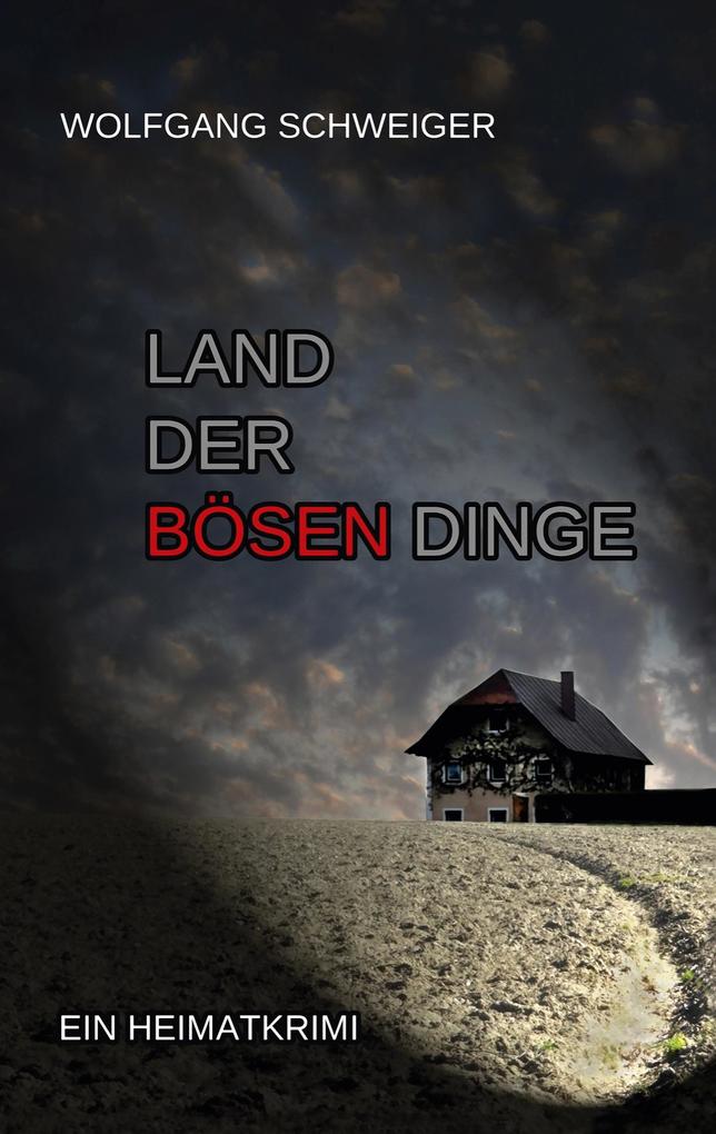 Produktbild: Land der bösen Dinge | Wolfgang Schweiger