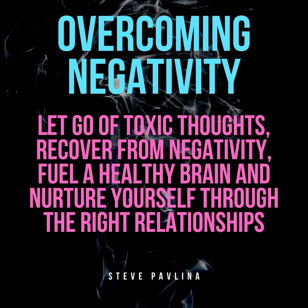 Produktbild: Overcoming Negativity | Steve Pavlina